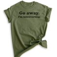 thumbnail image 1 of Go Away I'm Introverting T-shirt, Unisex Women's Men's Shirt, Awkward Shirt, Introvert Shirt, Heather Military Green, Medium, 1 of 6