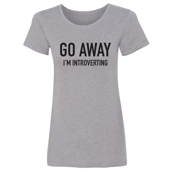 Go Away I'm Introverting Womens crewneck tee