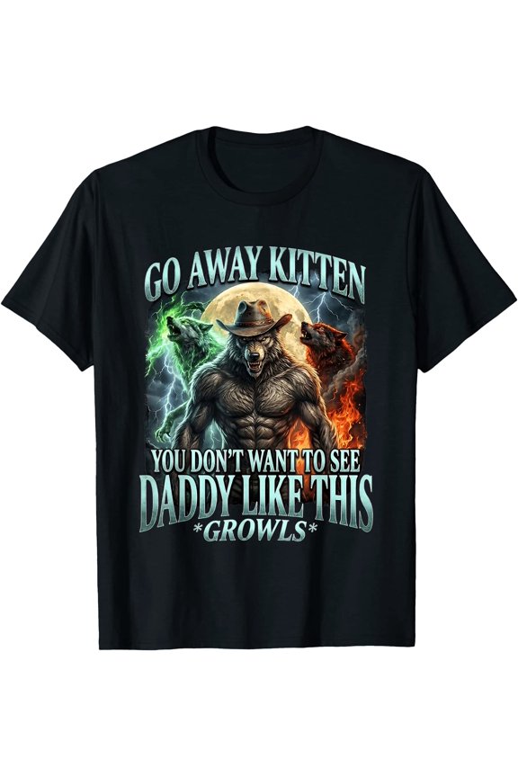 Go Away Kitten - Funny Alpha Wolf Bootleg Daddy Sigma Wolf T-Shirt, Unisex T-Shirt