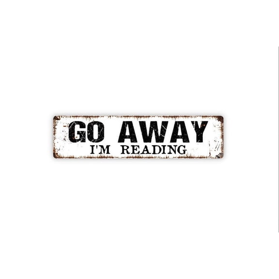 Go Away I'm Reading Sign - Funny Reading Room Study Lounge Library Quiet Please Rustic Street Metal Aluminum Sign or Door Name Plate Plaque - Size: 16 x 4 Inches