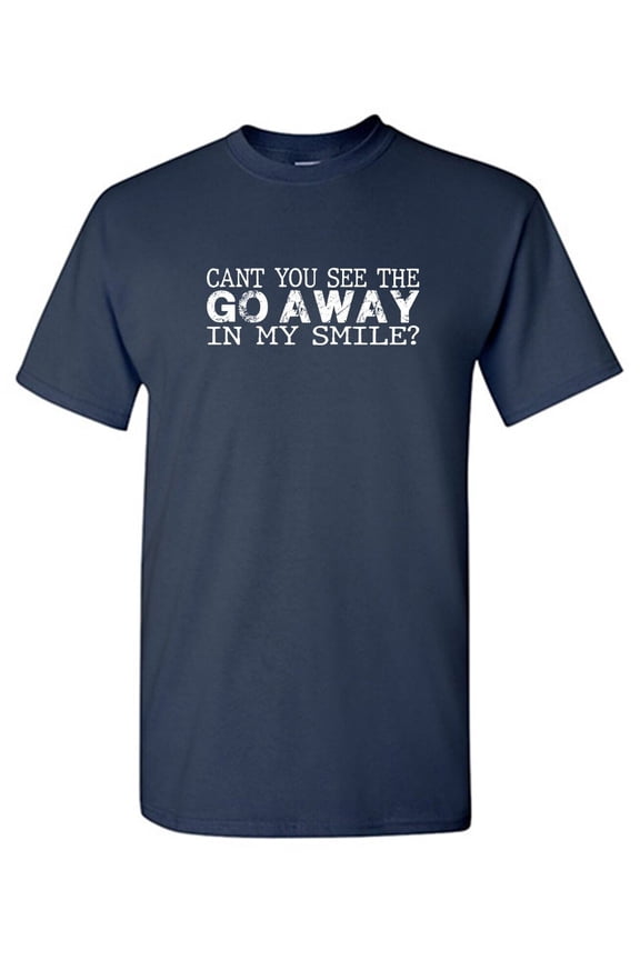 Go Away Sarcastic Humor Graphic Tees Gift For Mens Novelty Funny T Shirt