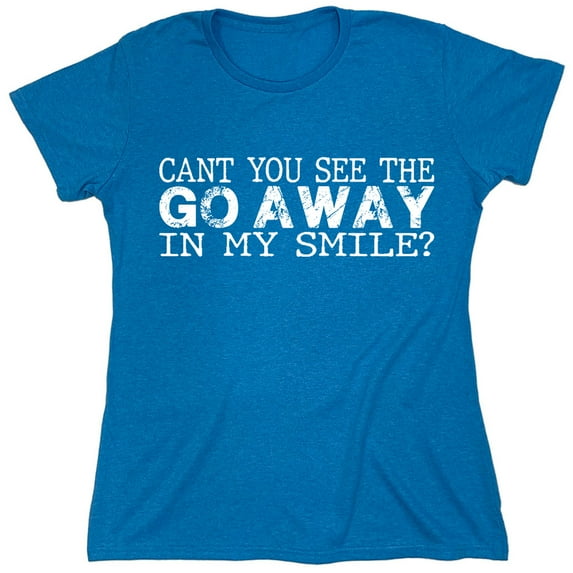 Go Away Sarcastic Humor Novelty Funny Women's Casual Tees