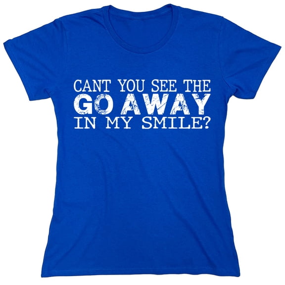 Go Away Sarcastic Humor Novelty Funny Women's Casual Tees