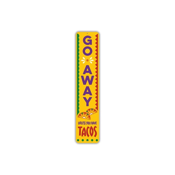 Go Away Unless You Have Tacos Aluminum Metal Decor Sign - 4x18 inches