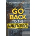 thumbnail image 1 of Go Back To The Manufacturer: God's Warranty Plan for Your Life, (Paperback), 1 of 1