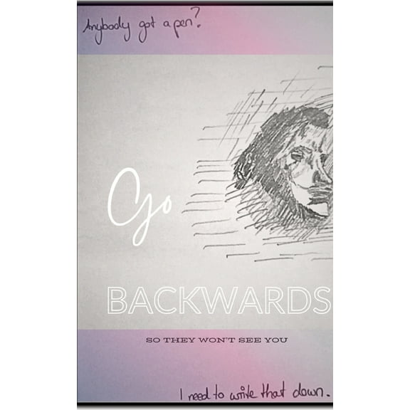 Go Backwards: So they won't see you, (Paperback)