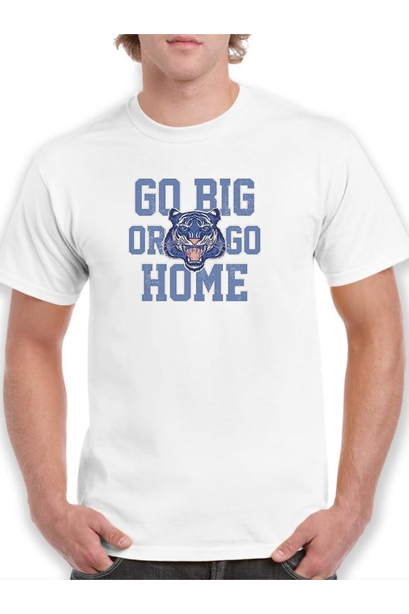 Go Big Or Go Home Roar Tiger T-Shirt Men -Image by Shutterstock, Male Small