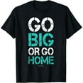 thumbnail image 1 of Go Big or Go Home T-Shirt - Bodybuilding Motivational Shirts, 1 of 5