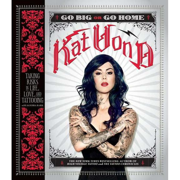 Go Big or Go Home: Taking Risks in Life, Love, and Tattooing, (Paperback)