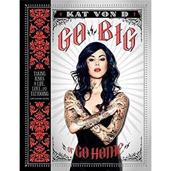 Pre-Owned Go Big or Go Home: Taking Risks in Life, Love, and Tattooing (Hardcover) 0062108131 9780062108135
