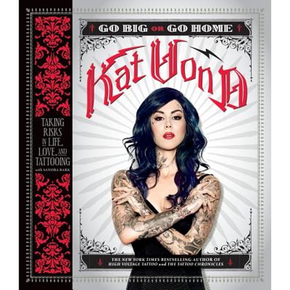 Pre-Owned Go Big or Go Home: Taking Risks in Life, Love, and Tattooing (Paperback) 0062339044 9780062339041