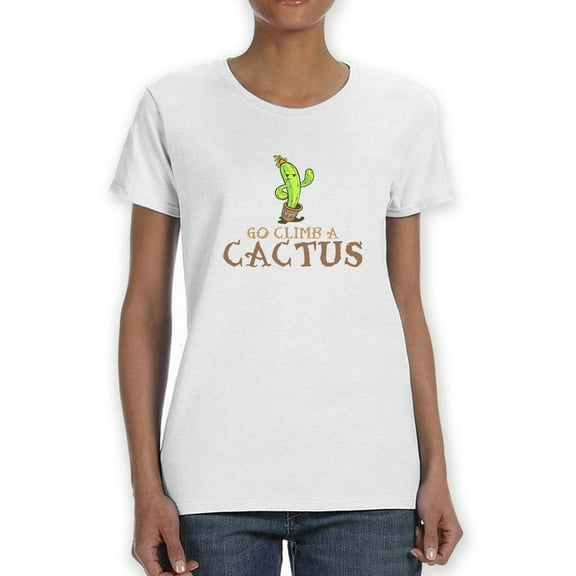 Go Climb A Cactus Cartoon Graphic Women T-Shirt, Female Medium