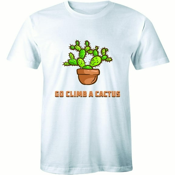 Go Climb A Cactus - Funny Rude Attitude Humor Men's T-Shirt
