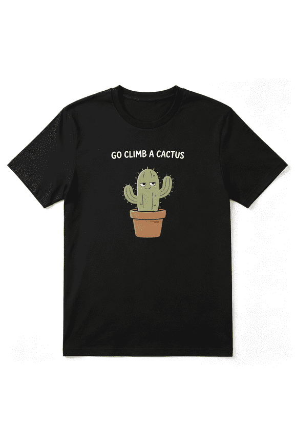Go Climb A Cactus Graphic Cool Graphic Tee For Men And Women, Sassy Desert Plant Lover Lighthearted Cotton Short Sleeves T-Shirt
