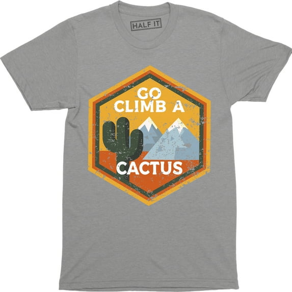 Go Climb A Cactus Mountain - Funny Rude Attitude Humor Men's T-Shirt