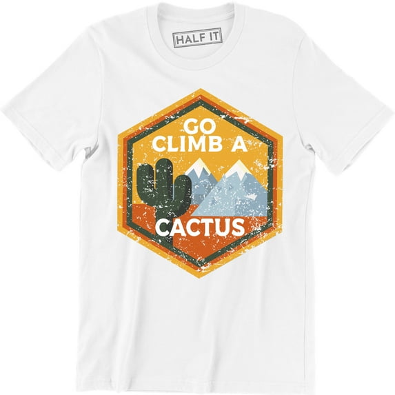 Go Climb A Cactus Mountain - Funny Rude Attitude Humor Men's T-Shirt
