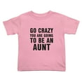 thumbnail image 1 of Go Crazy You Are Going to Be an Aunt Funny Toddler T-Shirts for Boys Girls (Pink, Youth S), 1 of 5