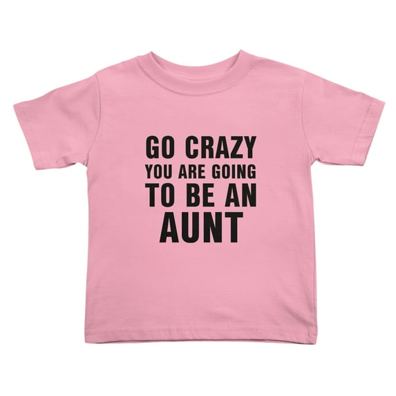 Go Crazy You Are Going to Be an Aunt Funny Toddler T-Shirts for Boys Girls (Pink, Youth S)