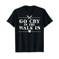 thumbnail image 1 of Go Cry In The Walk In Funny Chef T-Shirt, 1 of 5