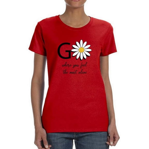 Go Daisies Positive Quote T-Shirt Women -Image by Shutterstock, Female 5X-Large