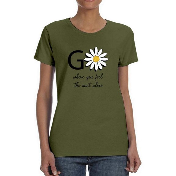 Go Daisies Positive Quote T-Shirt Women -Image by Shutterstock, Female Medium