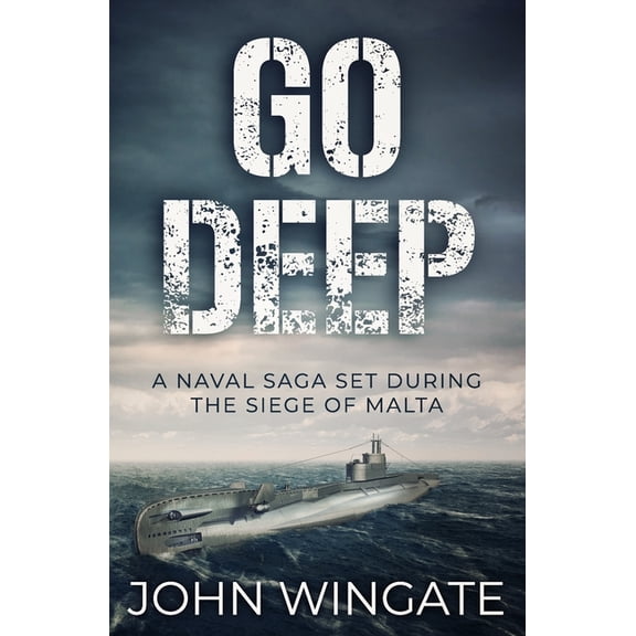 Go Deep: A naval saga set during the Siege of Malta, (Paperback)