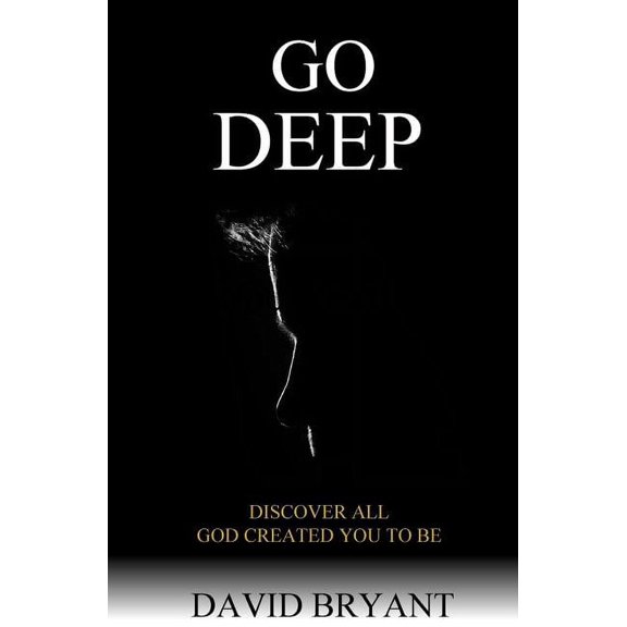 Go Deep: Discover All God Created You to Be, (Paperback)