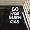 thumbnail image 1 of Go Fast Burn Gas - Sticker, 1 of 3