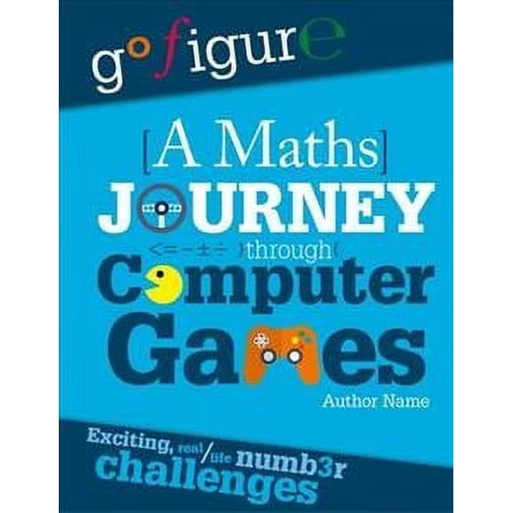 Go Figure: a Maths Journey Through Computer Games