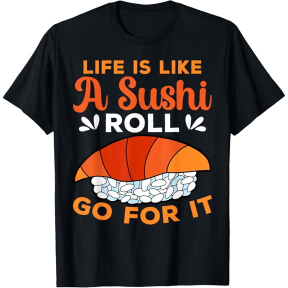 Go For It Sushi Design For Sushi Addicts T-Shirt