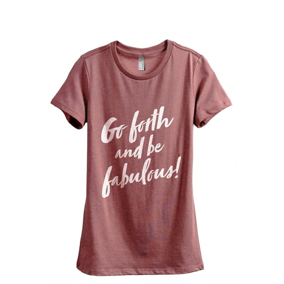 Go Forth And Be Fabulous Women's Fashion Relaxed T-Shirt Tee Heather Rouge 2X-Large