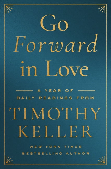 Go Forward in Love: A Year of Daily Readings from Timothy Keller, (Hardcover)