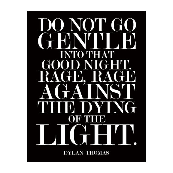 Do Not Go Gentle - Dylan Thomas Quotes Spiritual Wall Art. Modern Typographic, Poetic & Inspirational Wall Print. Ideal For Home Decor, Office Decor & School Decor. Perfect Gift.