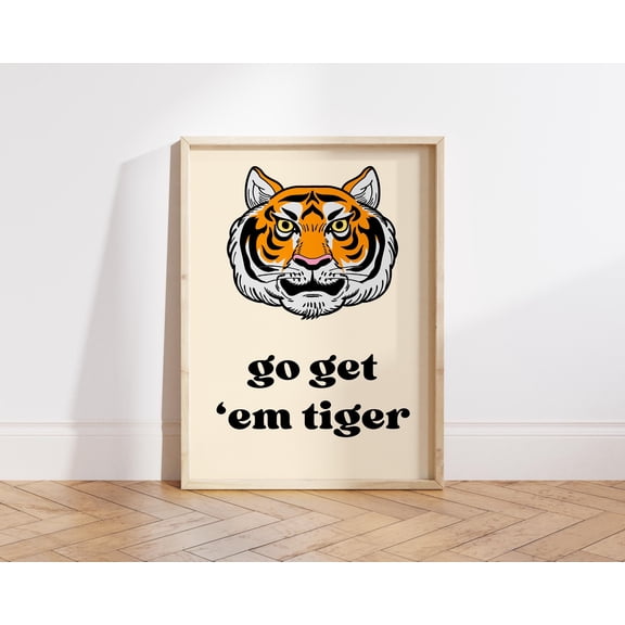 Go Get Em Tiger Poster, Motivational Tiger Head Print, Funny Wall Illustration (File), Poster Only