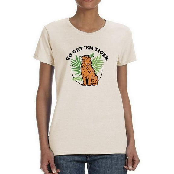 Go Get 'Em Tiger T-Shirt Women -Smartprints Designs, Female Small