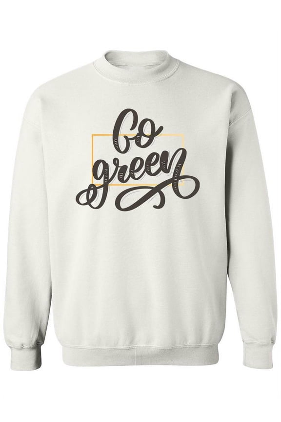 Go Green Curved Font Quote Sweatshirt Women -Image by Shutterstock, Female XX-Large