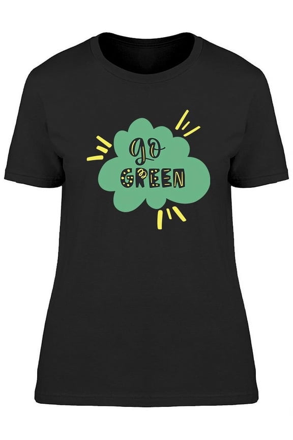 Go Green Slogan Design T-Shirt Women -Image by Shutterstock, Female x-Large