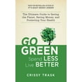 thumbnail image 1 of Go Green, Spend Less, Live Better : The Ultimate Guide to Saving the Planet, Saving Money, and Protecting Your Health (Paperback), 1 of 2