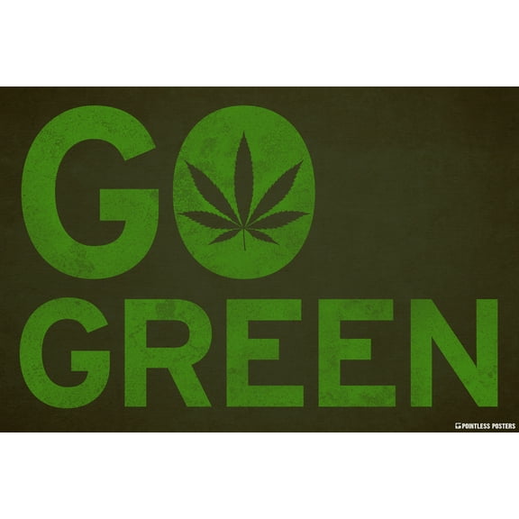 Go Green Weed Marijuana Poster by Pointless Posters