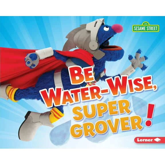 Go Green with Sesame Street (R): Be Water-Wise, Super Grover! (Hardcover)