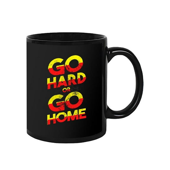 Go Hard Motivational Quote Mug Unisex's -Image by Shutterstock