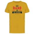 thumbnail image 1 of Go Hard Or Go Home Quote Tee Men's -Image by Shutterstock, 1 of 2