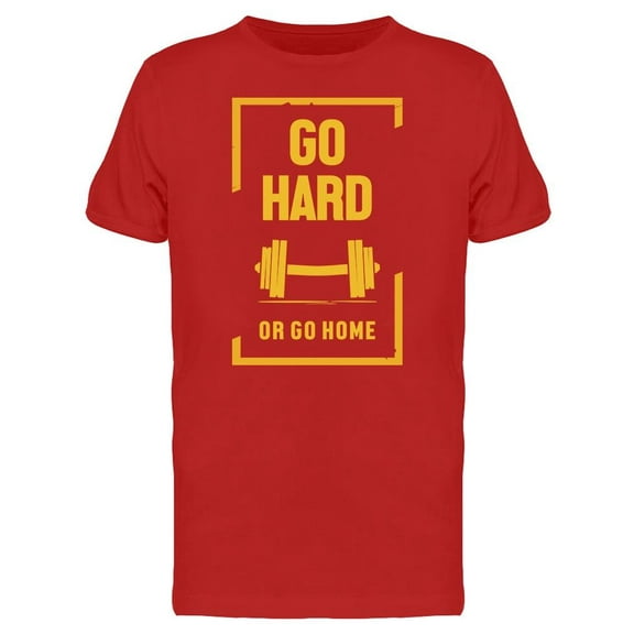 Go Hard Or Go Home Weightlifting T-Shirt Men -Image by Shutterstock, Male XX-Large