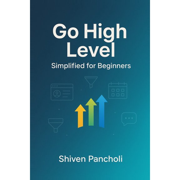 Go High Level - Simplified for Beginners, (Paperback)