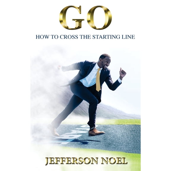 Go: How to Cross the Starting Line: How to Cross the Starting Line, (Paperback)