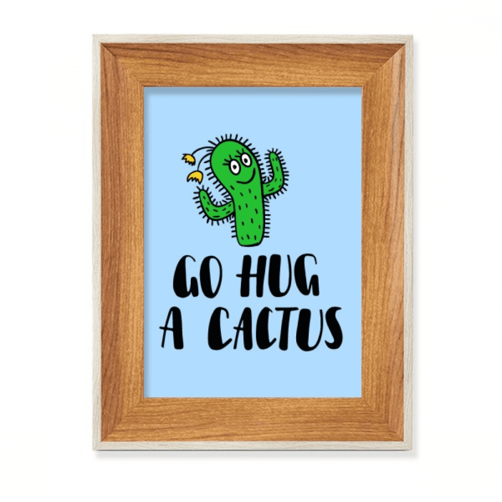 Go Hug A Cactus Desktop Wooden Photo Frame Display Picture Art Painting ...