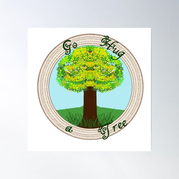 Go Hug A Tree Poster Wall Art, Modern Wall Decor, 24x24 UNFRAMED