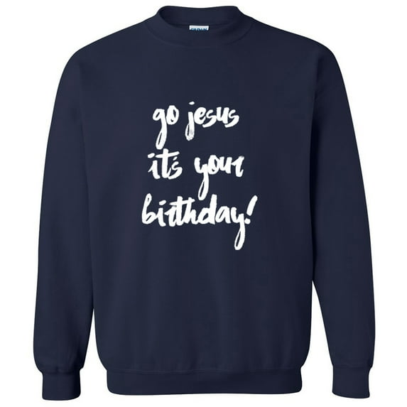 Go Jesus It's Your Birthday Crewneck Sweatshirt