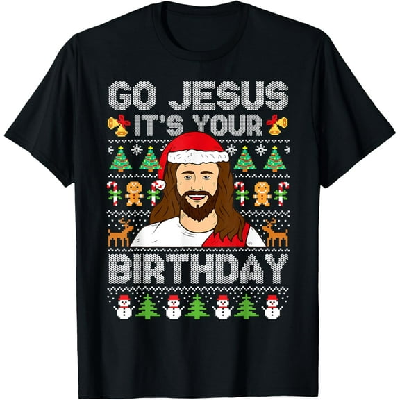 Go Jesus It's Your Birthday Ugly Christmas Sweater Funny T-Shirt
