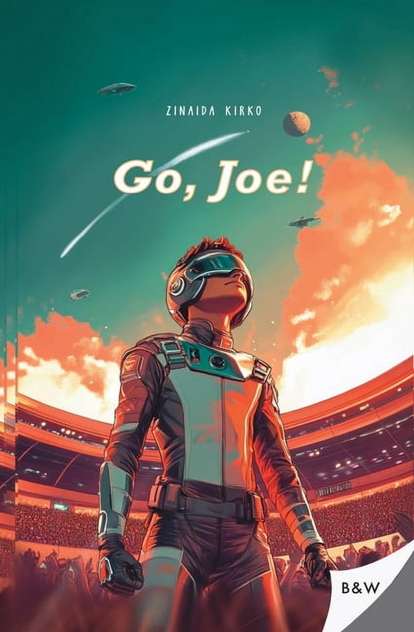 Go, Joe! Go, Joe!: A thrilling science fiction adventure, Book 1, (Paperback)